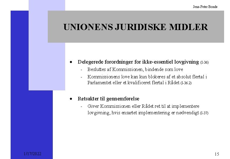 Jens-Peter Bonde UNIONENS JURIDISKE MIDLER · Delegerede forordninger for ikke-essentiel lovgivning (I-36) - Besluttes