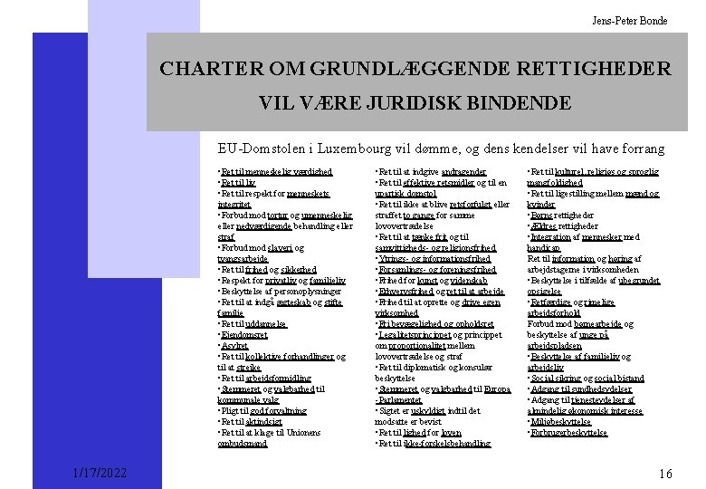 Jens-Peter Bonde CHARTER OM GRUNDLÆGGENDE RETTIGHEDER VIL VÆRE JURIDISK BINDENDE EU-Domstolen i Luxembourg vil