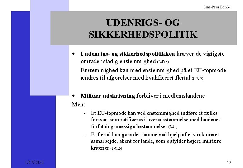 Jens-Peter Bonde UDENRIGS- OG SIKKERHEDSPOLITIK · I udenrigs- og sikkerhedspolitikken kræver de vigtigste områder