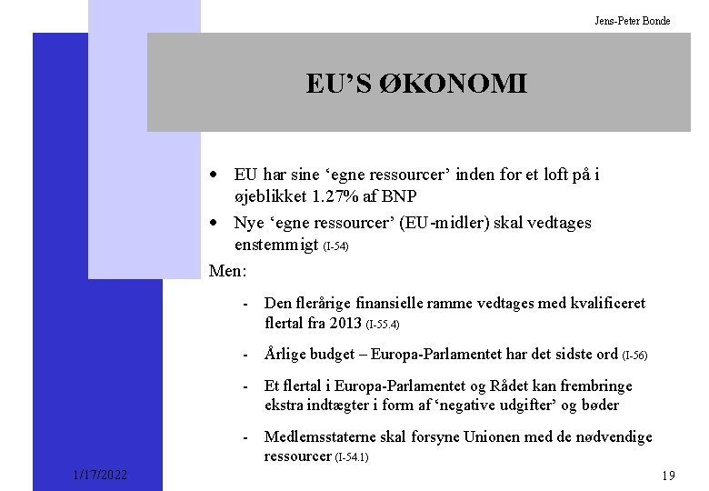 Jens-Peter Bonde EU’S ØKONOMI · EU har sine ‘egne ressourcer’ inden for et loft
