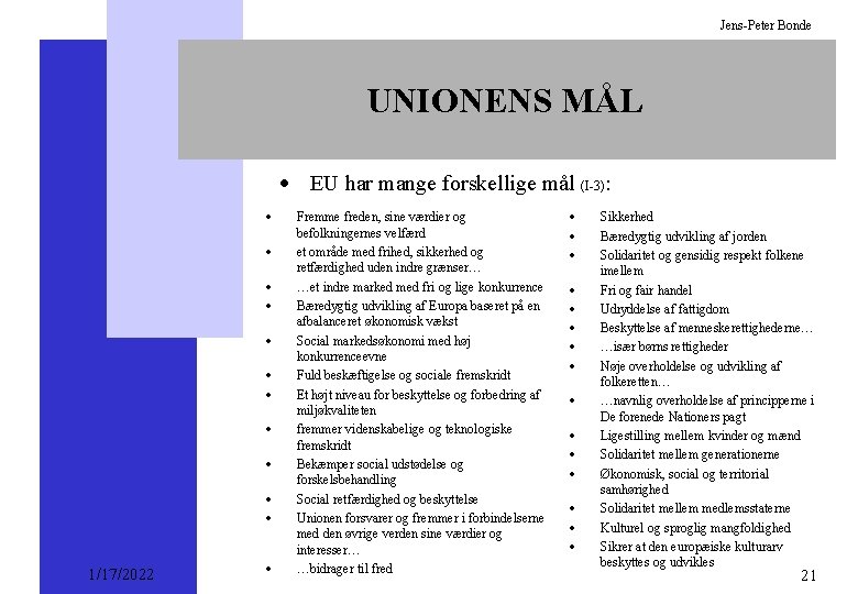 Jens-Peter Bonde UNIONENS MÅL · EU har mange forskellige mål (I-3): · · ·