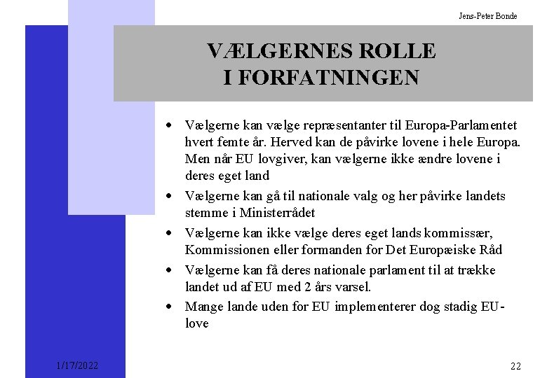 Jens-Peter Bonde VÆLGERNES ROLLE I FORFATNINGEN · Vælgerne kan vælge repræsentanter til Europa-Parlamentet hvert