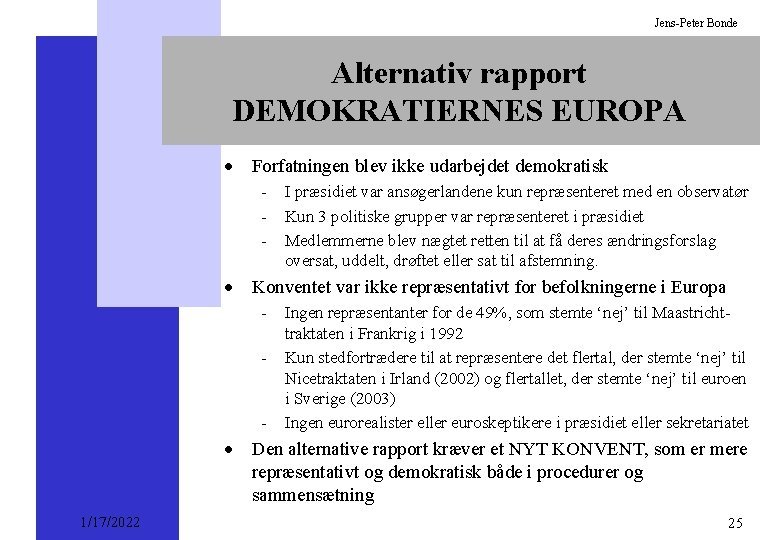 Jens-Peter Bonde Alternativ rapport DEMOKRATIERNES EUROPA · Forfatningen blev ikke udarbejdet demokratisk - I