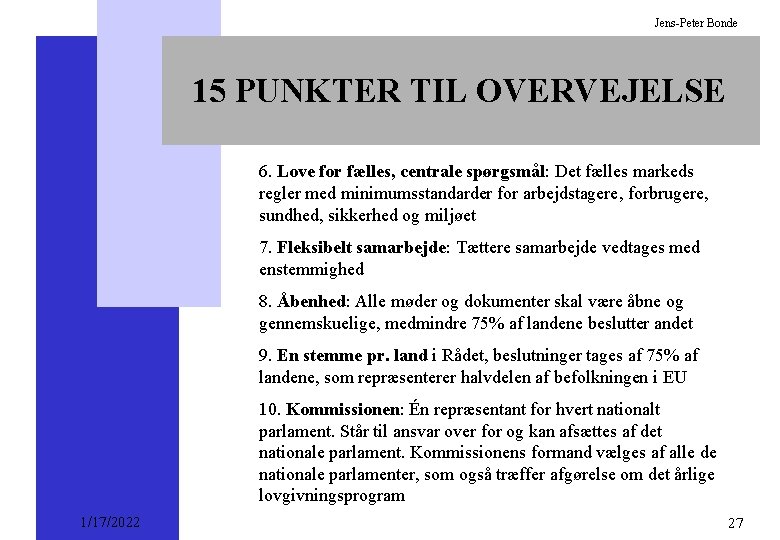 Jens-Peter Bonde 15 PUNKTER TIL OVERVEJELSE 6. Love for fælles, centrale spørgsmål: Det fælles