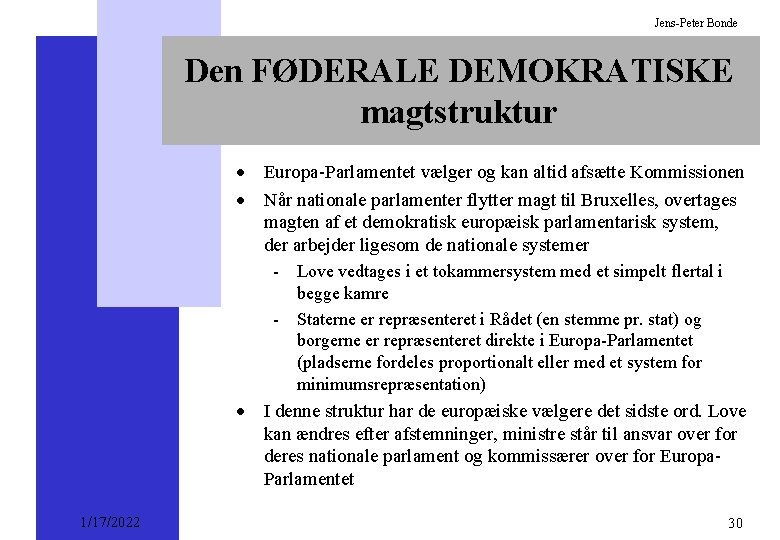 Jens-Peter Bonde Den FØDERALE DEMOKRATISKE magtstruktur · Europa-Parlamentet vælger og kan altid afsætte Kommissionen