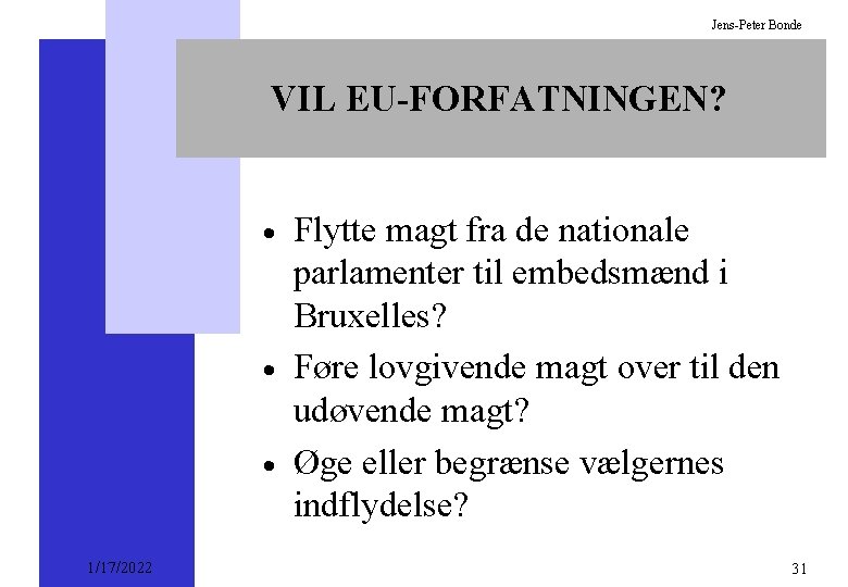 Jens-Peter Bonde VIL EU-FORFATNINGEN? · · · 1/17/2022 Flytte magt fra de nationale parlamenter