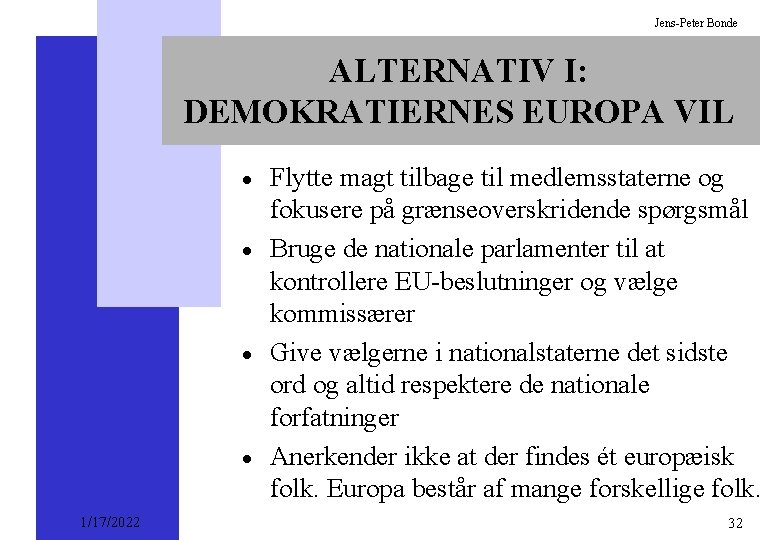 Jens-Peter Bonde ALTERNATIV I: DEMOKRATIERNES EUROPA VIL · · 1/17/2022 Flytte magt tilbage til