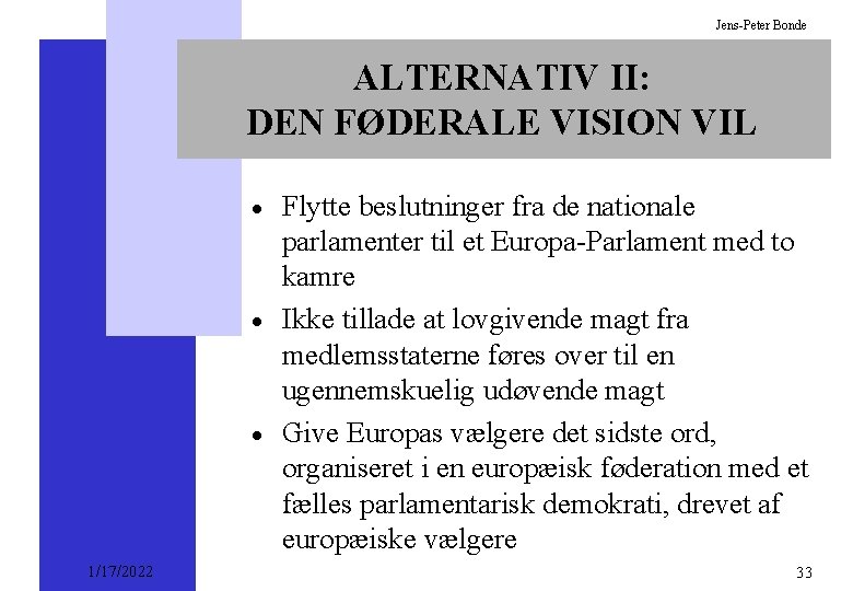 Jens-Peter Bonde ALTERNATIV II: DEN FØDERALE VISION VIL · · · 1/17/2022 Flytte beslutninger