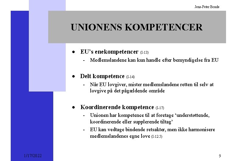 Jens-Peter Bonde UNIONENS KOMPETENCER · EU’s enekompetencer (I-13) - Medlemslandene kan kun handle efter