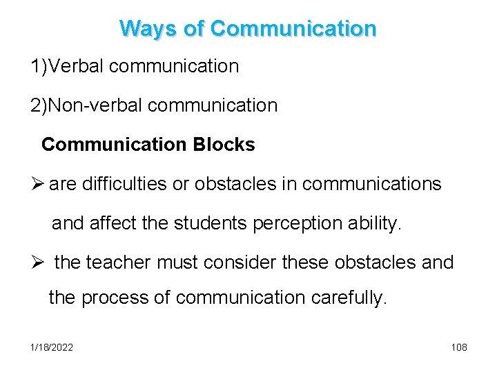 Ways of Communication 1)Verbal communication 2)Non-verbal communication Communication Blocks Ø are difficulties or obstacles