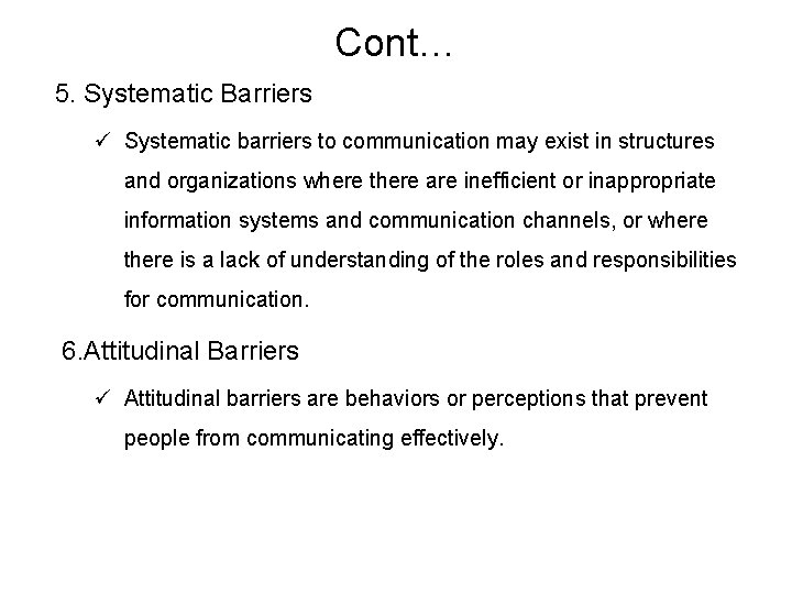 Cont… 5. Systematic Barriers ü Systematic barriers to communication may exist in structures and