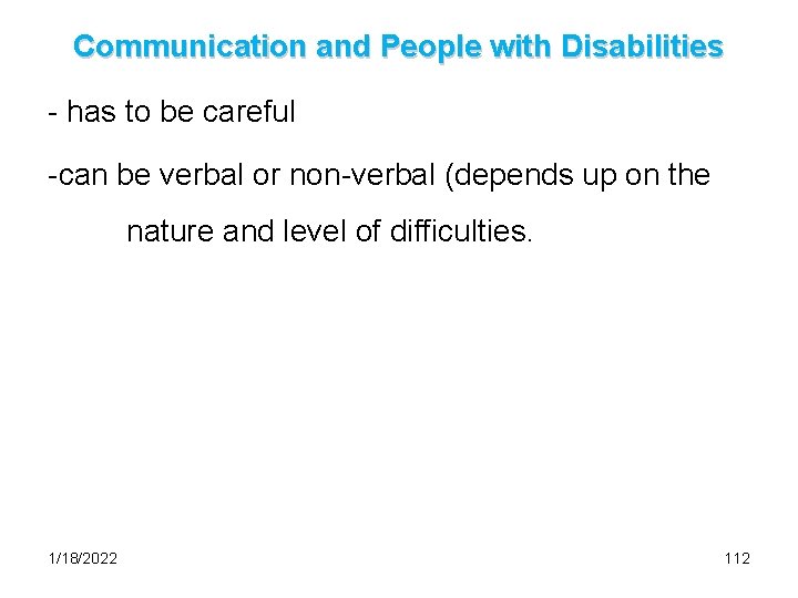 Communication and People with Disabilities - has to be careful -can be verbal or
