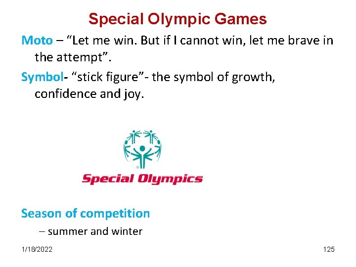 Special Olympic Games Moto – “Let me win. But if I cannot win, let