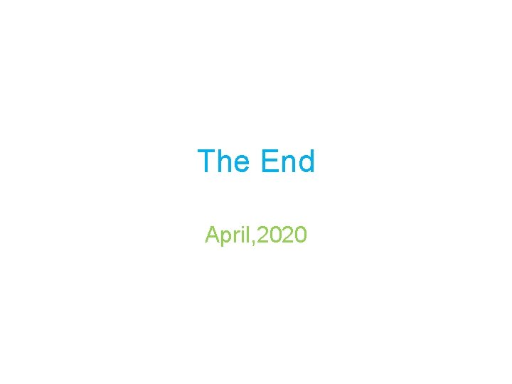 The End April, 2020 