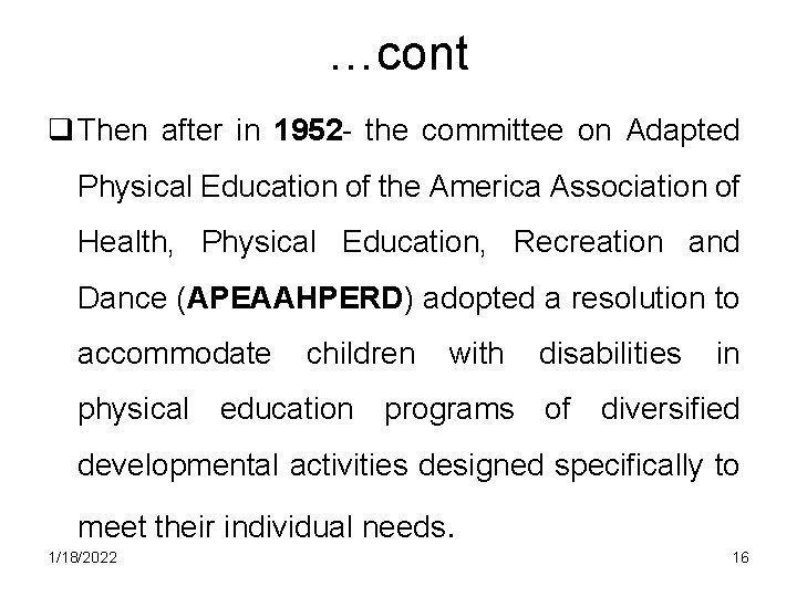 …cont q Then after in 1952 - the committee on Adapted Physical Education of