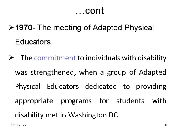 …cont Ø 1970 - The meeting of Adapted Physical Educators Ø The commitment to