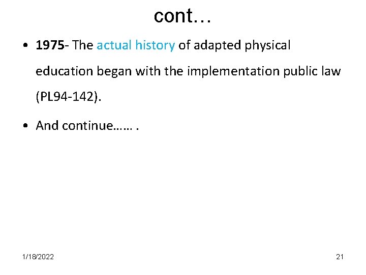 cont… • 1975 - The actual history of adapted physical education began with the