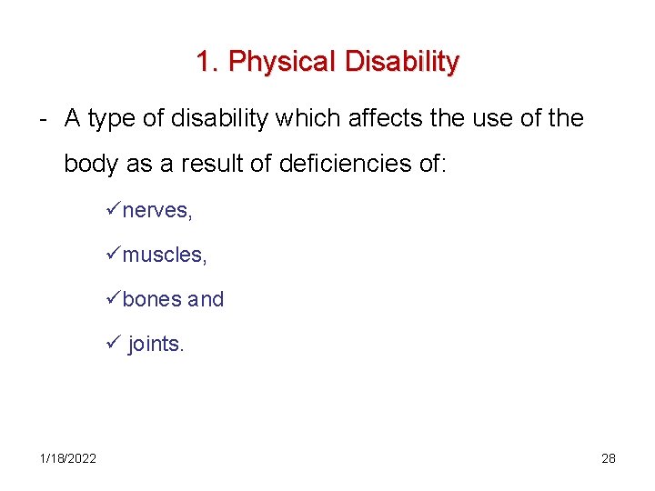 1. Physical Disability - A type of disability which affects the use of the