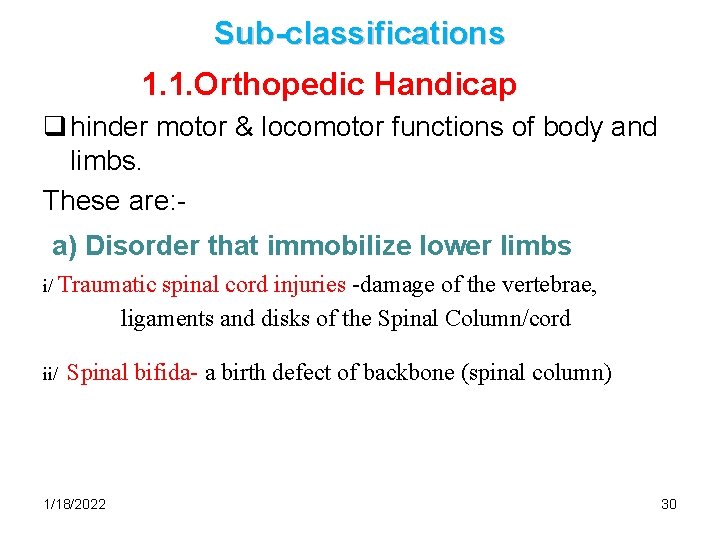 Sub-classifications 1. 1. Orthopedic Handicap q hinder motor & locomotor functions of body and