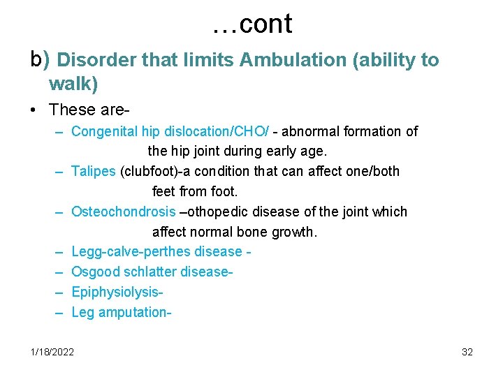 …cont b) Disorder that limits Ambulation (ability to walk) • These are– Congenital hip