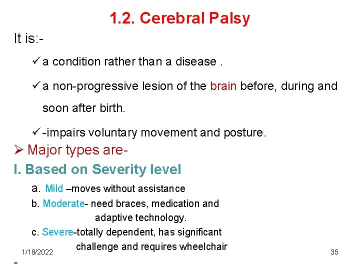 1. 2. Cerebral Palsy It is: ü a condition rather than a disease. ü