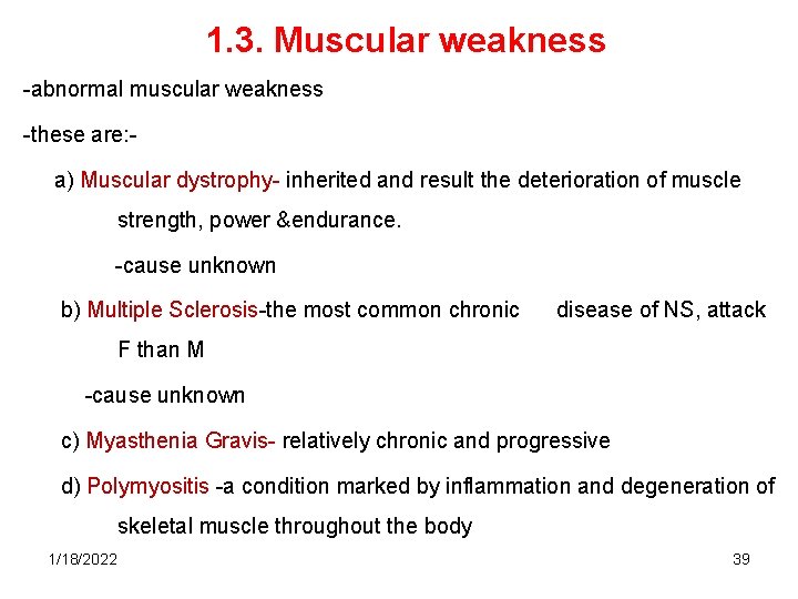 1. 3. Muscular weakness -abnormal muscular weakness -these are: a) Muscular dystrophy- inherited and