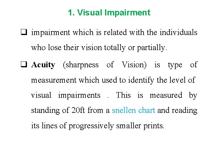 1. Visual Impairment q impairment which is related with the individuals who lose their