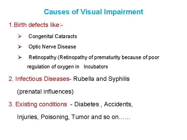Causes of Visual Impairment 1. Birth defects like: Ø Congenital Cataracts Ø Optic Nerve
