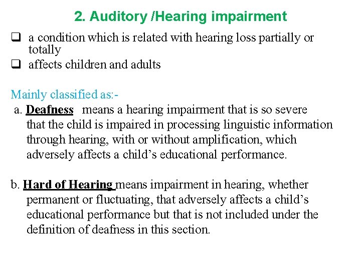 2. Auditory /Hearing impairment q a condition which is related with hearing loss partially