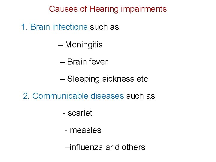 Causes of Hearing impairments 1. Brain infections such as – Meningitis – Brain fever