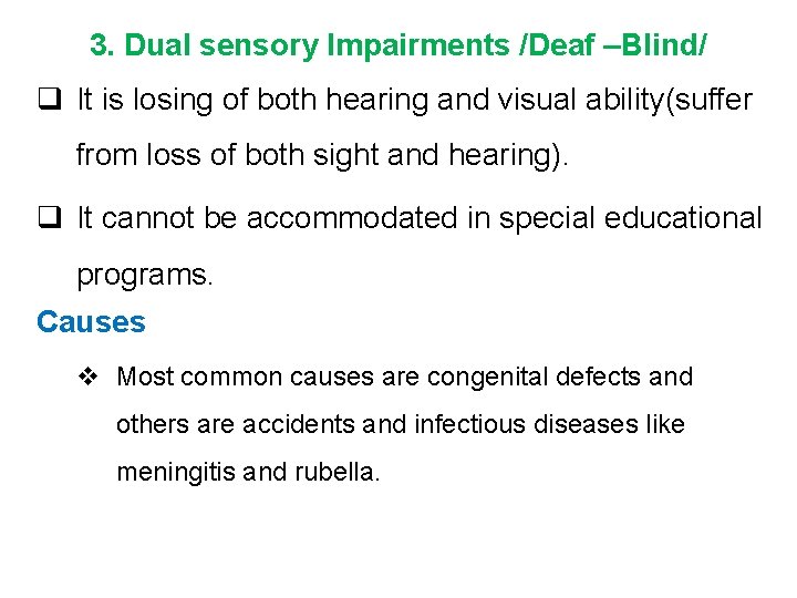 3. Dual sensory Impairments /Deaf –Blind/ q It is losing of both hearing and