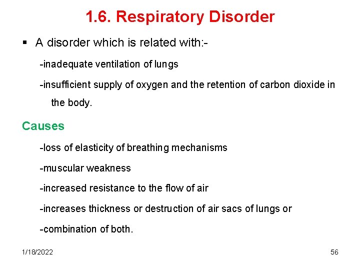 1. 6. Respiratory Disorder § A disorder which is related with: -inadequate ventilation of