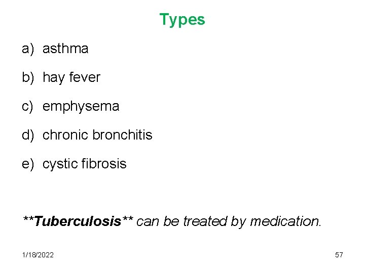 Types a) asthma b) hay fever c) emphysema d) chronic bronchitis e) cystic fibrosis