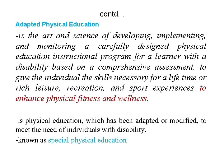 contd. . . Adapted Physical Education -is the art and science of developing, implementing,