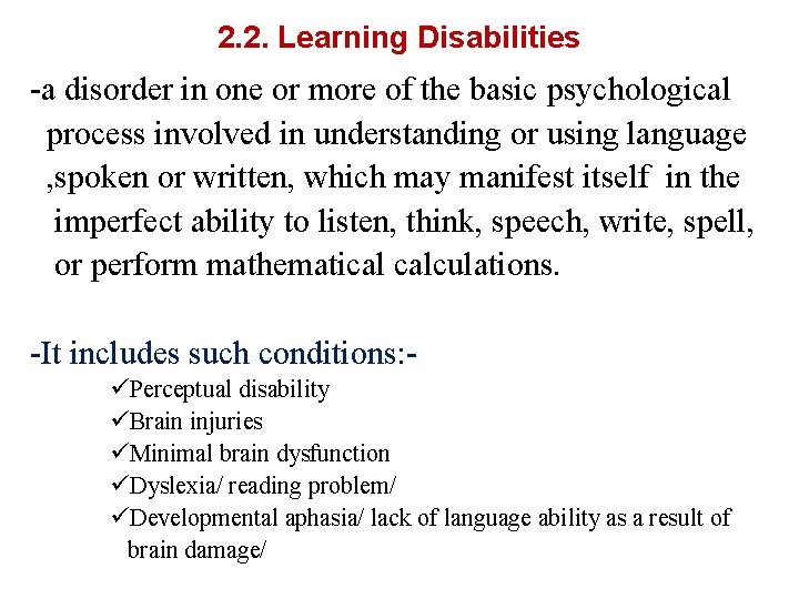 2. 2. Learning Disabilities -a disorder in one or more of the basic psychological