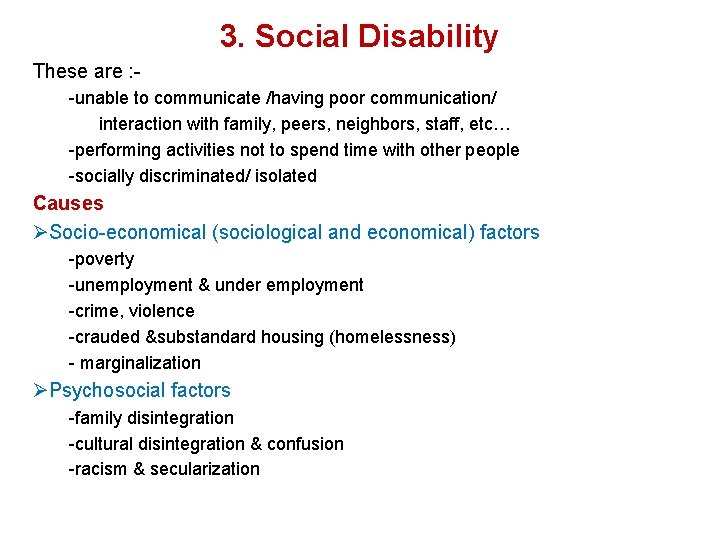 3. Social Disability These are : -unable to communicate /having poor communication/ interaction with