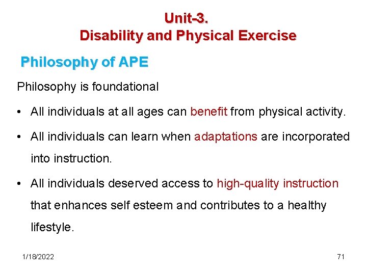 Unit-3. Disability and Physical Exercise Philosophy of APE Philosophy is foundational • All individuals