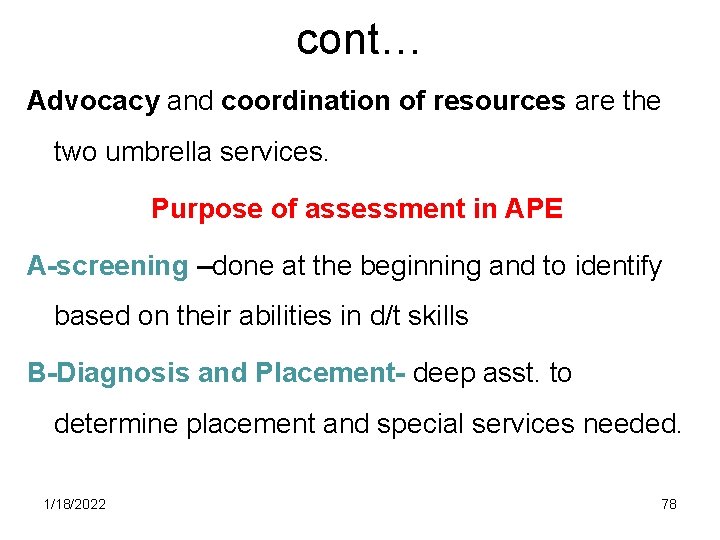 cont… Advocacy and coordination of resources are the two umbrella services. Purpose of assessment