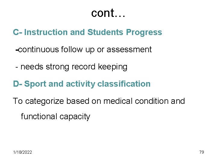 cont… C- Instruction and Students Progress -continuous follow up or assessment - needs strong