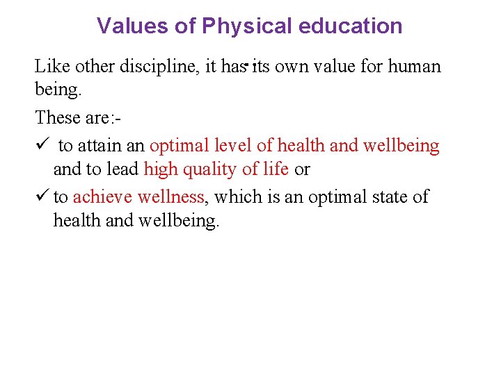 Values of Physical education Like other discipline, it has. . its own value for