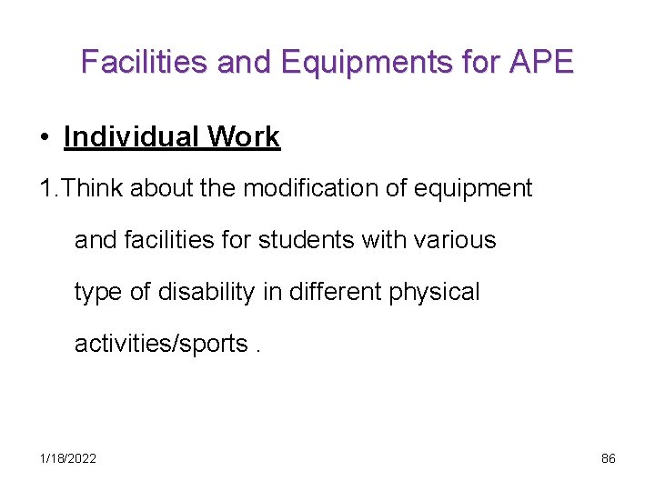 Facilities and Equipments for APE • Individual Work 1. Think about the modification of