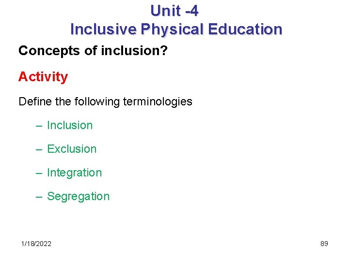 Unit -4 Inclusive Physical Education Concepts of inclusion? Activity Define the following terminologies –