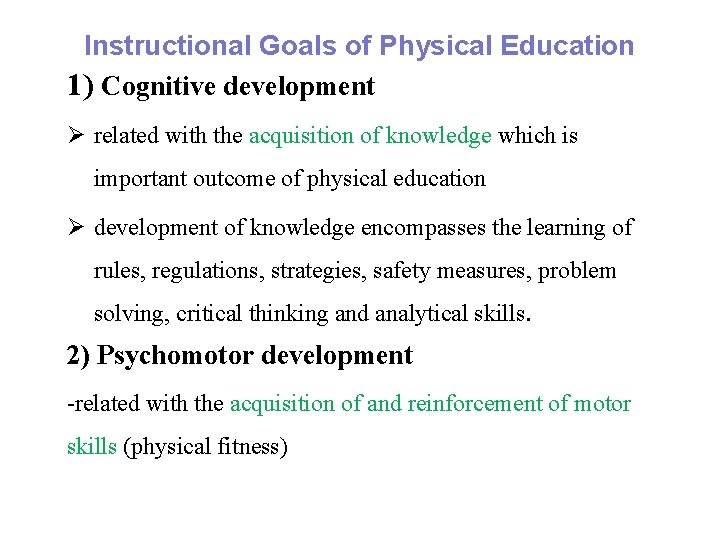 Instructional Goals of Physical Education 1) Cognitive development Ø related with the acquisition of
