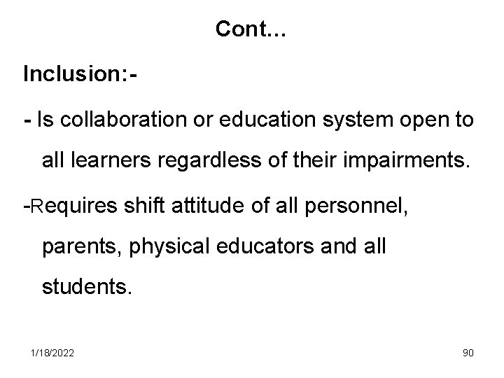 Cont… Inclusion: - Is collaboration or education system open to all learners regardless of