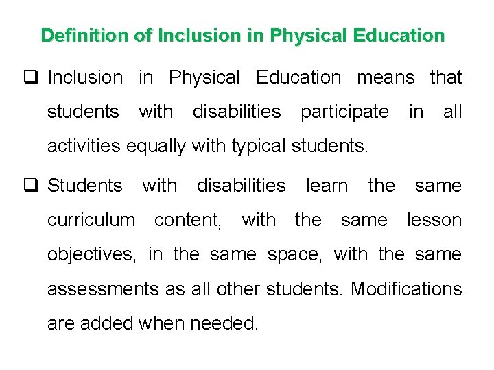 Definition of Inclusion in Physical Education q Inclusion in Physical Education means that students