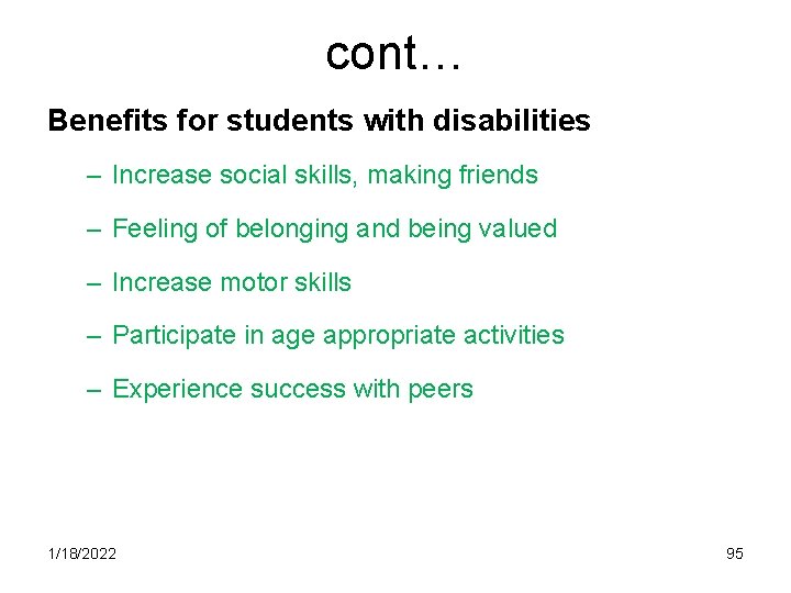 cont… Benefits for students with disabilities – Increase social skills, making friends – Feeling