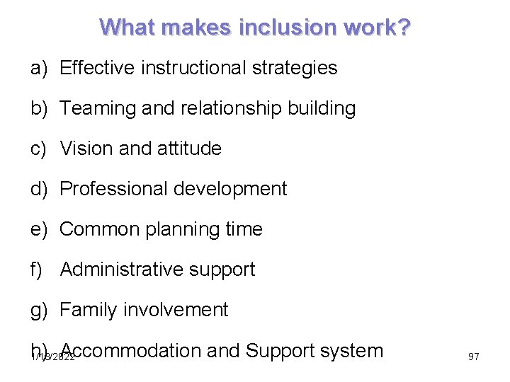 What makes inclusion work? a) Effective instructional strategies b) Teaming and relationship building c)