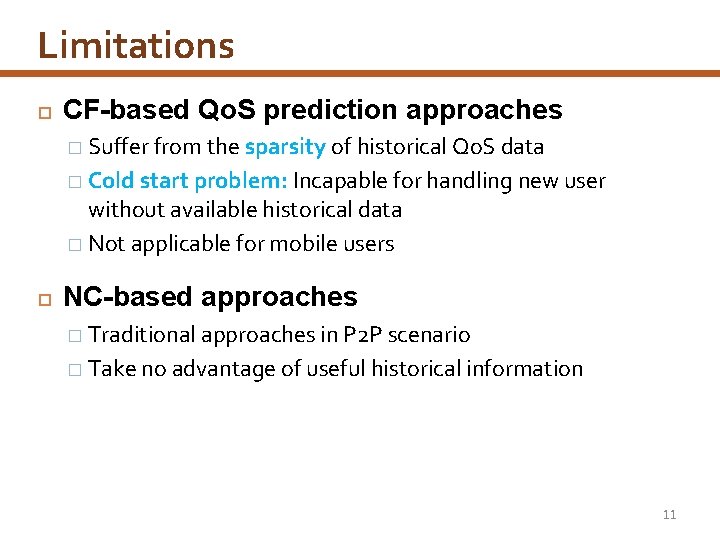 Limitations CF-based Qo. S prediction approaches � Suffer from the sparsity of historical Qo.