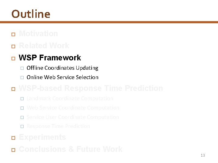 Outline Motivation Related Work WSP Framework � Offline Coordinates Updating � Online Web Service