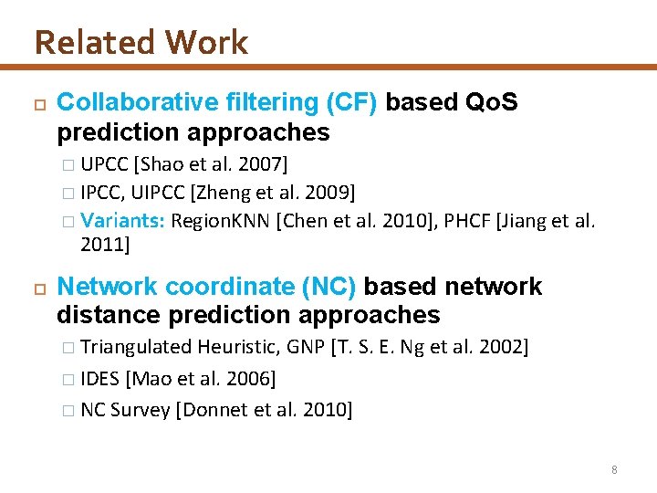 Related Work Collaborative filtering (CF) based Qo. S prediction approaches � UPCC [Shao et